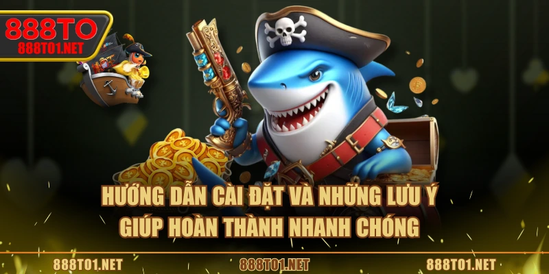 Hướng dẫn cài đặt và những lưu ý giúp hoàn thành nhanh chóng