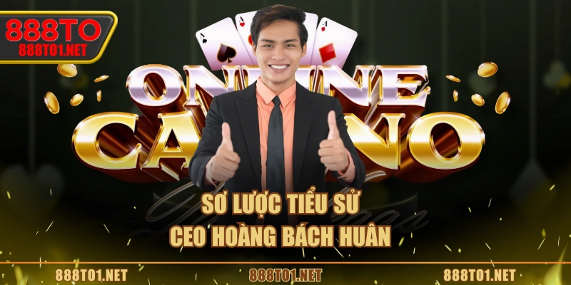 Sơ lược tiểu sử CEO Hoàng Bách Huân